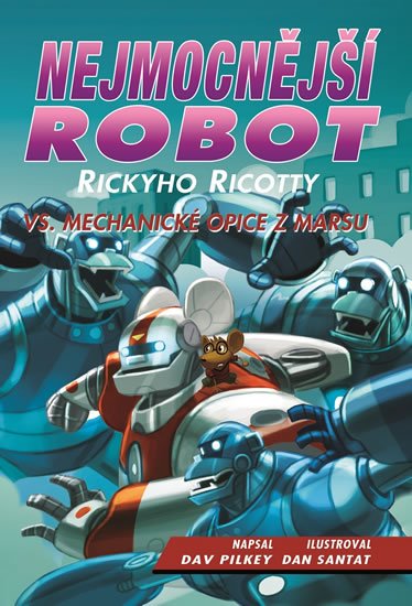 Pilkey Dav: Nejmocnější robot Rickyho Ricotty vs. mechanické opice z Marsu Pilkey Dav: Nejmocnější robot Rickyho Ricotty vs. mechanické opice z Marsu