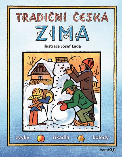Lada Josef: Tradiční česká ZIMA - Svátky, zvyky, obyčeje, říkadla, koledy Lada Josef: Tradiční česká ZIMA - Svátky, zvyky, obyčeje, říkadla, koledy
