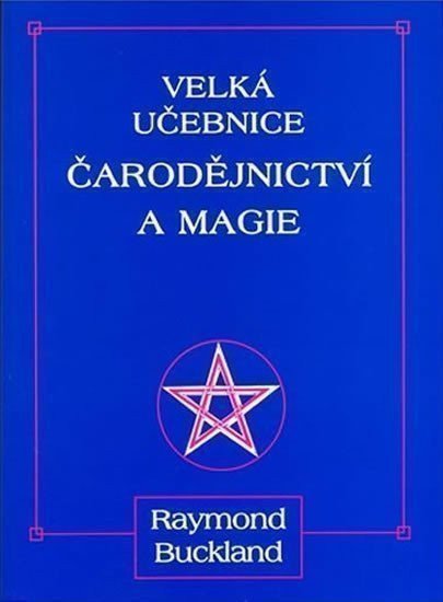 Buckland Raymond: Velká učebnice čarodějnictví a magie