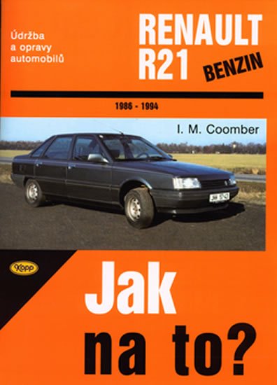 Coomber M.I.: Renault R21/benzín - 1986 - 1994 - Jak na to? - 51. Coomber M.I.: Renault R21/benzín - 1986 - 1994 - Jak na to? - 51.