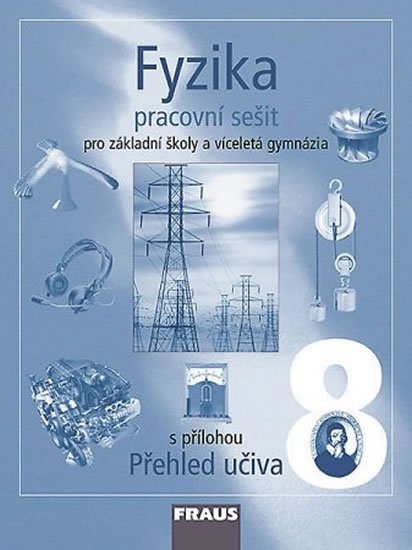 kolektiv autorů: Fyzika 8 pro ZŠ a víceletá gymnázia - Pracovní sešit kolektiv autorů: Fyzika 8 pro ZŠ a víceletá gymnázia - Pracovní sešit