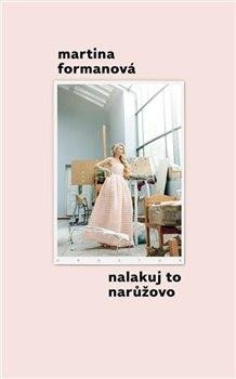 Formanová Martina: Nalakuj to narůžovo Formanová Martina: Nalakuj to narůžovo