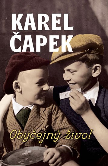 Čapek Karel: Obyčejný život Čapek Karel: Obyčejný život