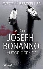 Bonanno Joseph: Muž cti - Autobiografie Bonanno Joseph: Muž cti - Autobiografie