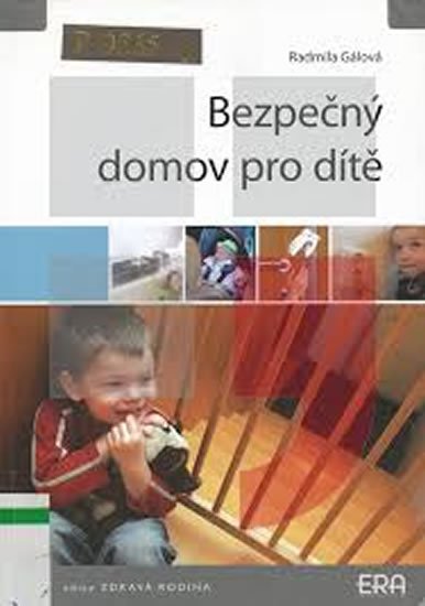 Gálová Radmila: Bezpečný domov pro dítě Gálová Radmila: Bezpečný domov pro dítě