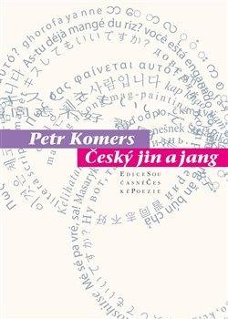 Komers Petr: Český jin a jang Komers Petr: Český jin a jang