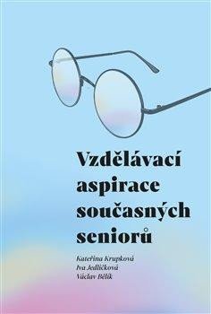 Krupková Kateřina: Vzdělávací aspirace současných seniorů