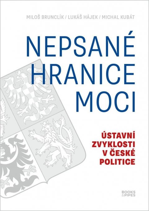 Kubát Michal: Nepsané hranice moci - Ústavní zvyklosti v české politice