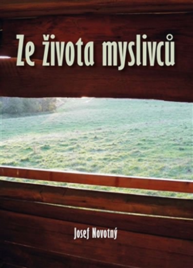 Novotný Josef: Ze života myslivců Novotný Josef: Ze života myslivců