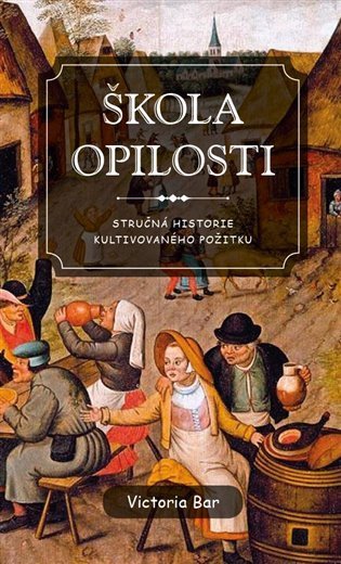neuveden: Škola opilosti - Stručná historie kultivovaného požitku