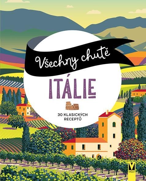 neuveden: Všechny chutě Itálie - 30 klasických receptů neuveden: Všechny chutě Itálie - 30 klasických receptů