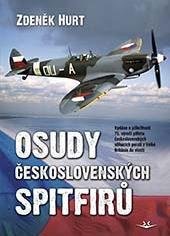 Hurt Zdeněk: Osudy československých Spitfirů - Vydáno u příležitosti 75. výročí příletu 