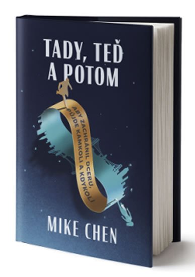 Chen Mike: Tady, teď a potom
