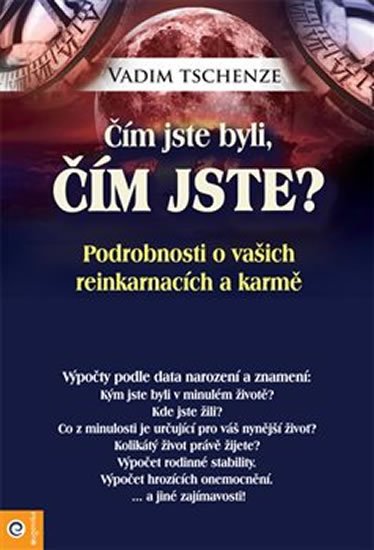 Tschenze Vadim: Čím jste byli, čím jste? - Podrobnosti o vašich reinkarmacích a karmě