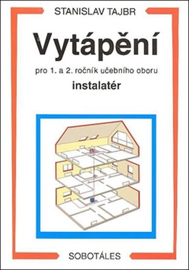 Tajbr Stanislav: Vytápění pro 1. a 2. roč. UO instalatér Tajbr Stanislav: Vytápění pro 1. a 2. roč. UO instalatér