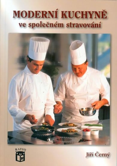 Černý Jiří: Moderní kuchyně ve společném stravování Černý Jiří: Moderní kuchyně ve společném stravování