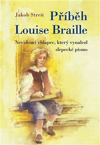 Streit Jakob: Příběh Louise Braille Streit Jakob: Příběh Louise Braille