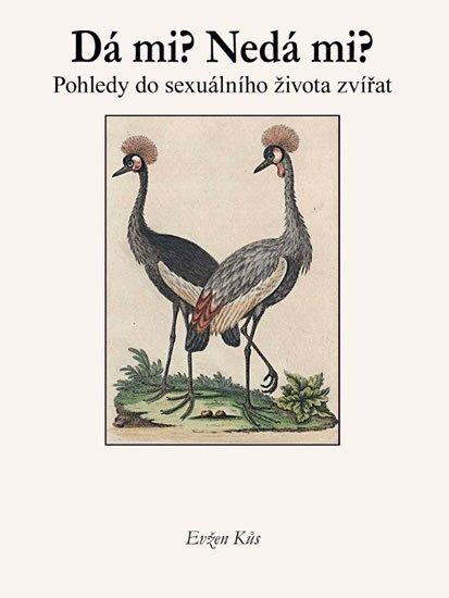 Kůs Evžen: Dá mi? Nedá mi? - Pohledy do sexuálního života zvířat