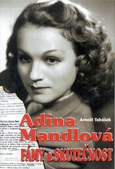 Tabášek Arnošt: Adina Mandlová - Fámy a skutečnost