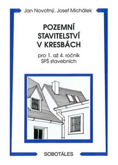 Novotný J.: Pozemní stavitelství v kresbách pro 1. - 4.r. SPŠ stavebních Novotný J.: Pozemní stavitelství v kresbách pro 1. - 4.r. SPŠ stavebních