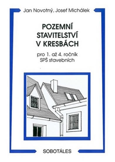 Novotný J.: Pozemní stavitelství v kresbách pro 1. - 4.r. SPŠ stavebních