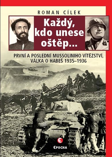 Cílek Roman: Každý, kdo unese oštěp - První a poslední Mussoliniho vítězství, válka o Ha Cílek Roman: Každý, kdo unese oštěp - První a poslední Mussoliniho vítězství, válka o Ha