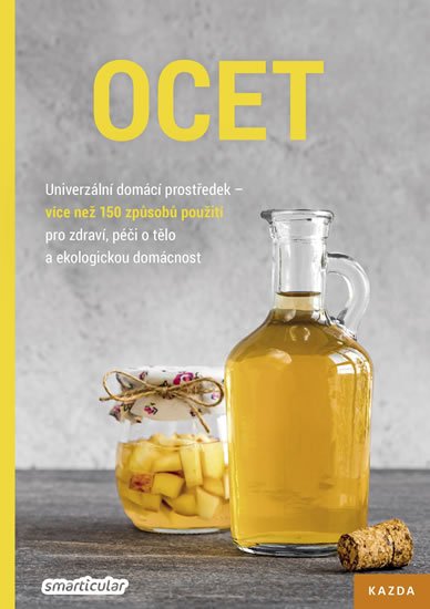 Tým smarticular.net: Ocet - Univerzální domácí prostředek, více než 150 způsobů použití pro zdra Tým smarticular.net: Ocet - Univerzální domácí prostředek, více než 150 způsobů použití pro zdra