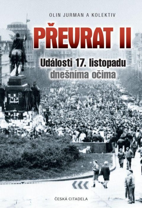 Jurman Olin: Převrat II - Události 17. listopadu dnešníma očima