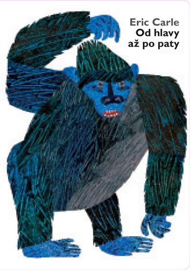 Carle Eric: Od hlavy až po paty Carle Eric: Od hlavy až po paty