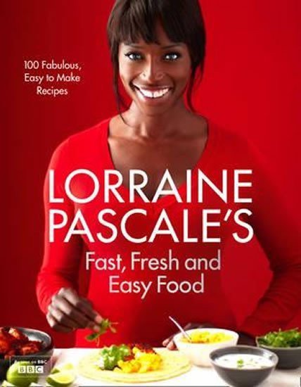 Pascale Lorraine: Fast, Fresh and Easy Food