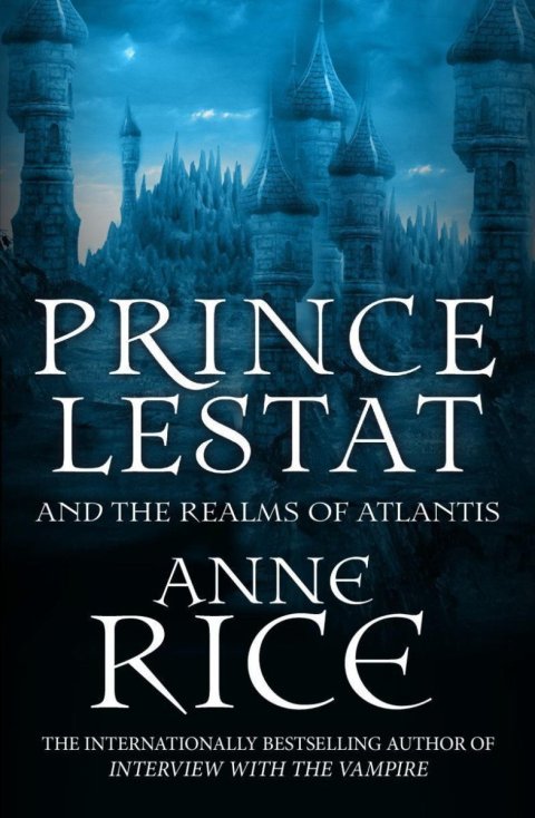 Rice Anne: Prince Lestat and the Realms of Atlantis : The Vampire Chronicles 12
