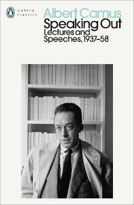 Camus Albert: Speaking Out: Lectures and Speeches 1937-58