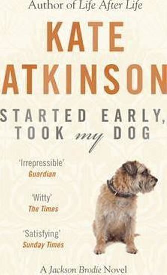 Atkinsonová Kate: Started Early, Took My Dog
