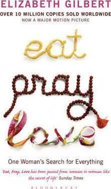 Gilbertová Elizabeth: Eat, Pray, Love : One Woman´s Search for Everything