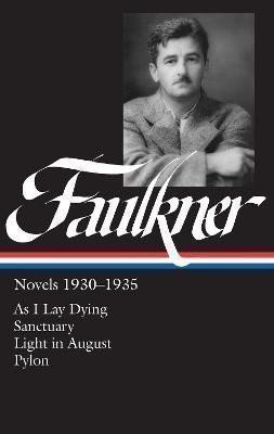 Faulkner William: William Faulkner Novels 1930-1935 (LOA #25): As I Lay Dying / Sanctuary / L