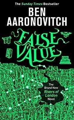 Aaronovitch Ben: False Value: Rivers of London #8