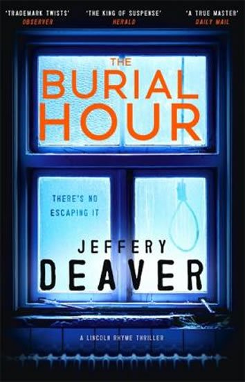 Deaver Jeffery: The Burial Hour : Lincoln Rhyme Book 13
