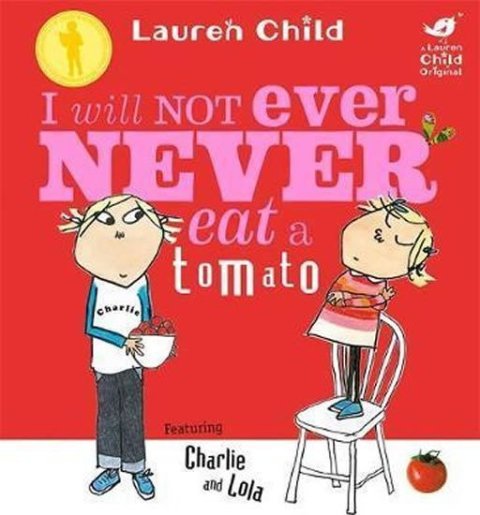 Child Lauren: Charlie and Lola: I Will Not Ever Never Eat a Tomato Board Book