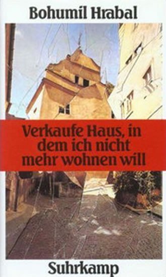 Hrabal Bohumil: Verkaufe Haus, in dem ich nicht mehr wohnen will