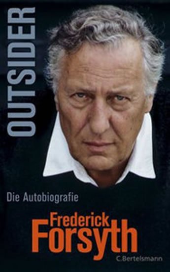Forsyth Frederick: Outsider : Die Autobiografie