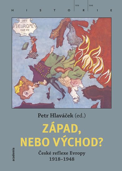 Hlaváček Petr: Západ, nebo Východ? České reflexe Evropy 1918-1948