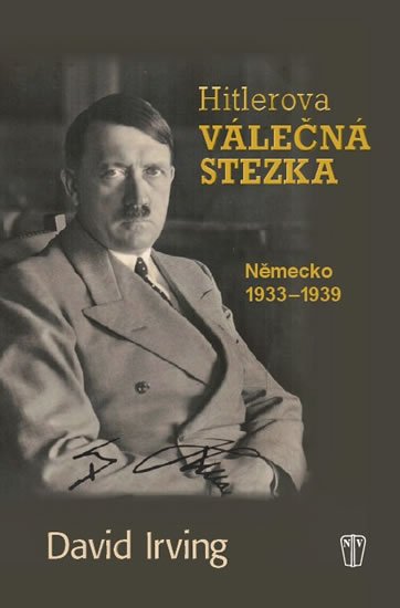 Irving David: Hitlerova válečná stezka - Německo 1933-1939
