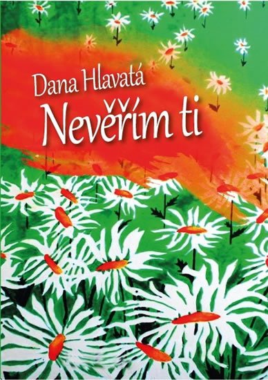 Hlavatá Dana: Nevěřím ti Hlavatá Dana: Nevěřím ti