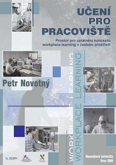Novotný Petr: Učení pro pracoviště: Prostor pro uplatnění konceptu workplace learning v č