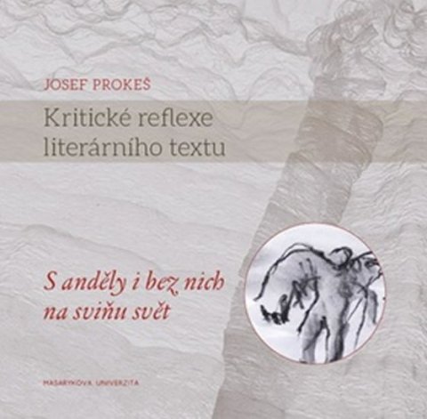 Prokeš Josef: Kritické reflexe literárního textu: S anděly i bez nich na sviňu svět