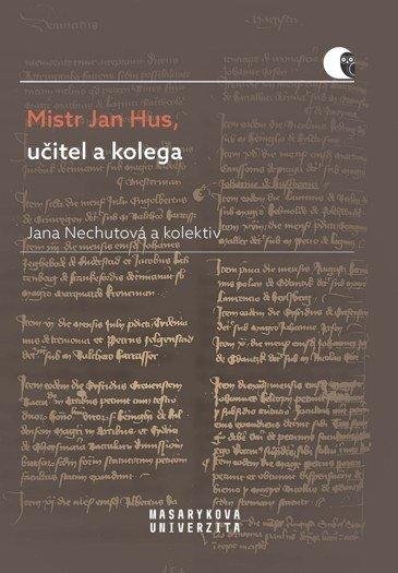 Nechutová Jana: Mistr Jan Hus, učitel a kolega