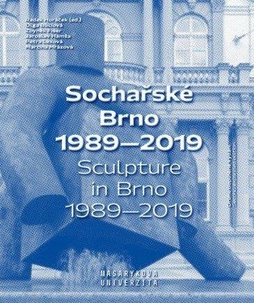 Horáček Radek: Sochařské Brno 1989-2019 / Sculpture in Brno 1989-2019
