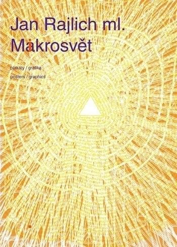 Rajlich Jan: Makrosvět - plakáty a grafika Rajlich Jan: Makrosvět - plakáty a grafika