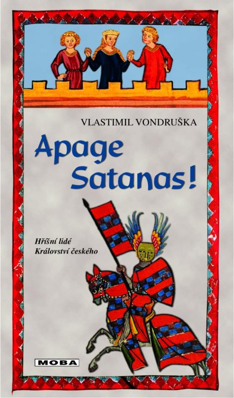 Vondruška Vlastimil: Apage Satanas! - Hříšní lidé Království českého