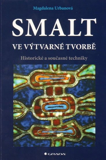 Urbanová Magdalena: Smalt ve výtvarné tvorbě - Historické a současné techniky